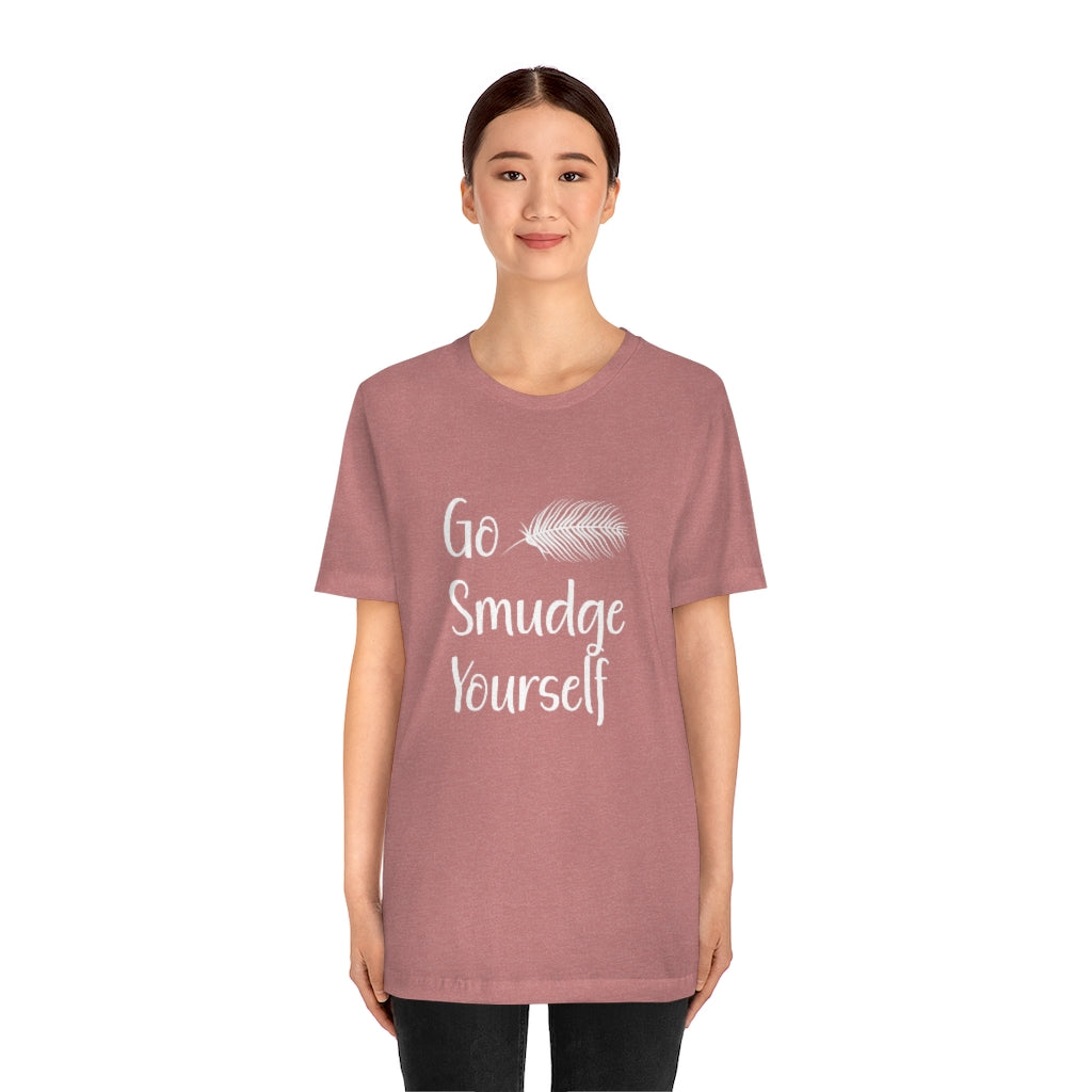 Go Smudge Yourself Funny Tee Shirt, Witch Shirt, Unisex Jersey Short Sleeve Tee, Womens Bella Canvas T-Shirt