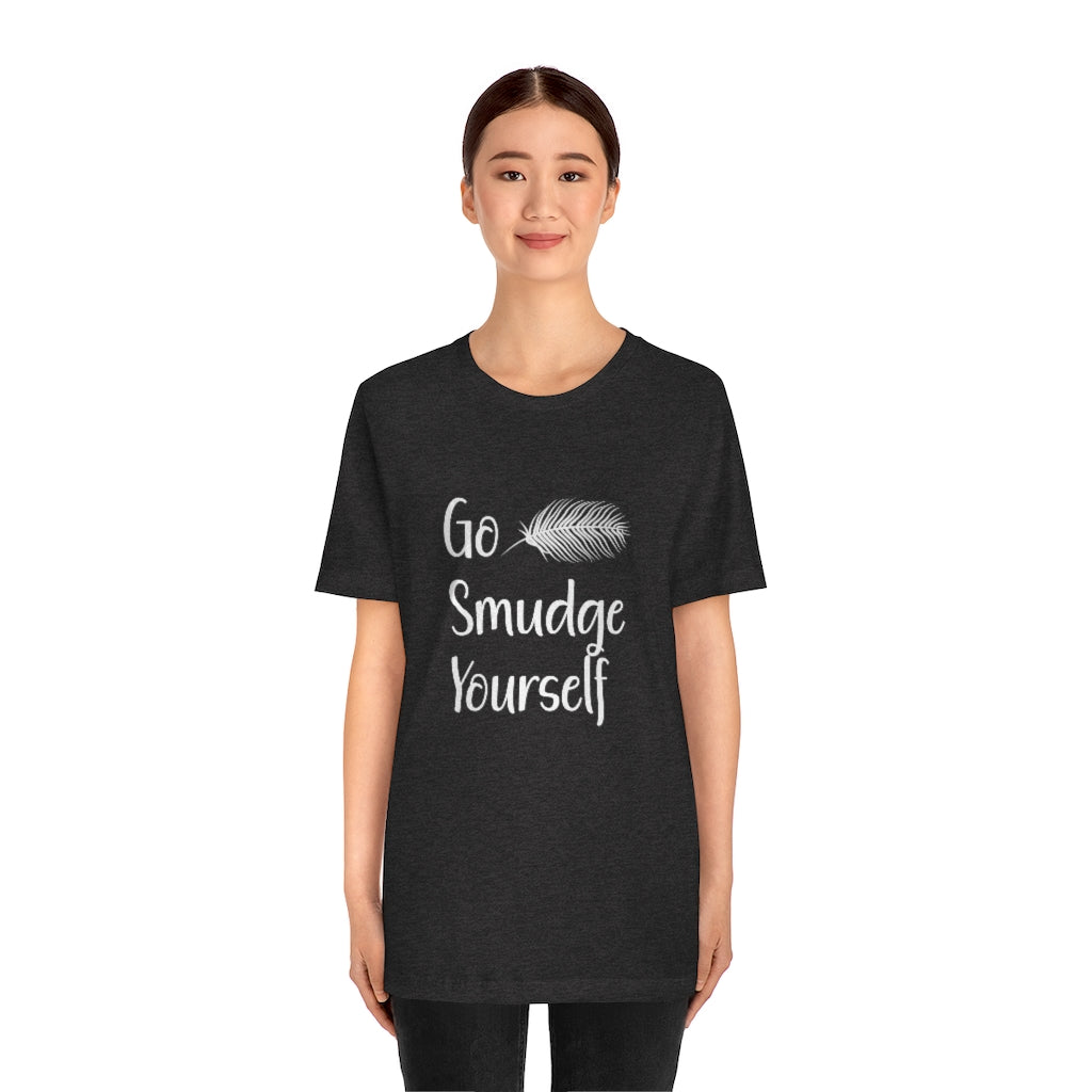 Go Smudge Yourself Funny Tee Shirt, Witch Shirt, Unisex Jersey Short Sleeve Tee, Womens Bella Canvas T-Shirt