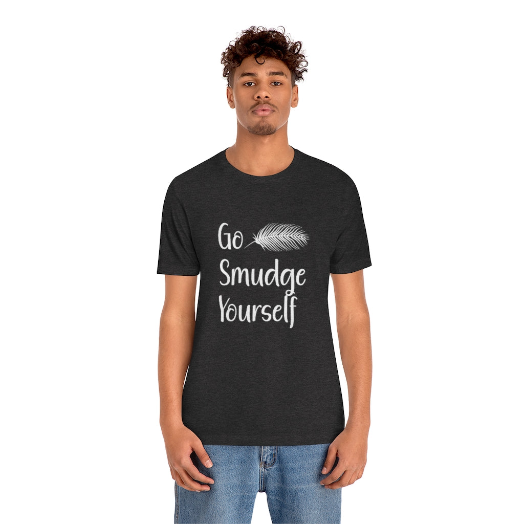 Go Smudge Yourself Funny Tee Shirt, Witch Shirt, Unisex Jersey Short Sleeve Tee, Womens Bella Canvas T-Shirt
