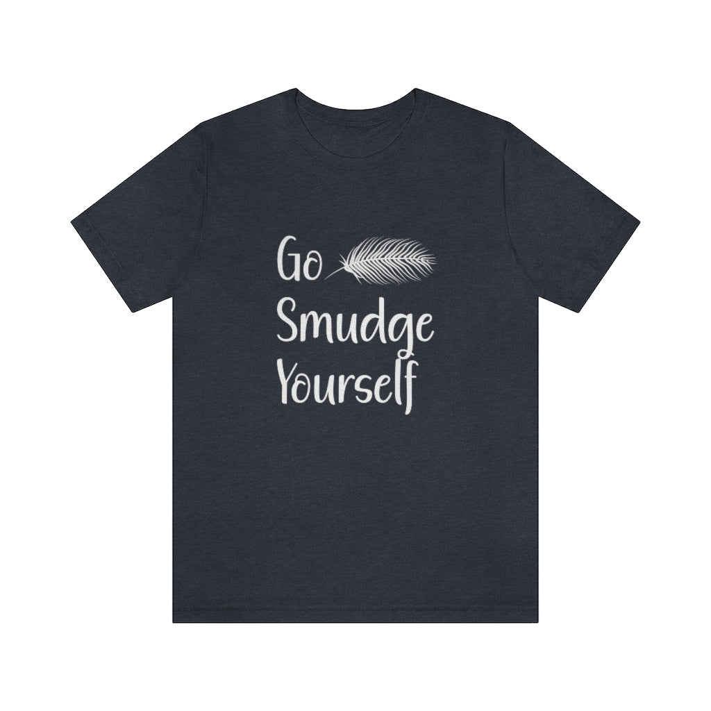 Go Smudge Yourself Funny Tee Shirt, Witch Shirt, Unisex Jersey Short Sleeve Tee, Womens Bella Canvas T-Shirt